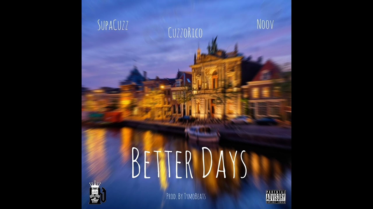 SupaCuzz & CuzzoRico ft Noov - Better Days