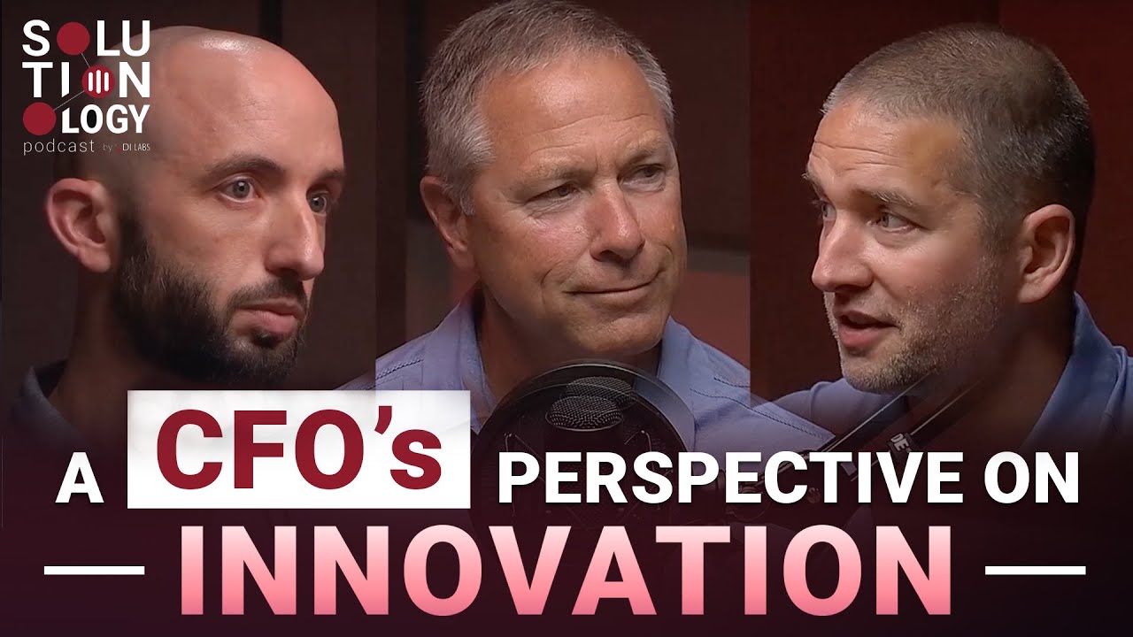 A CFO's Perspective on Innovation | Solutionology Podcast: Episode #17