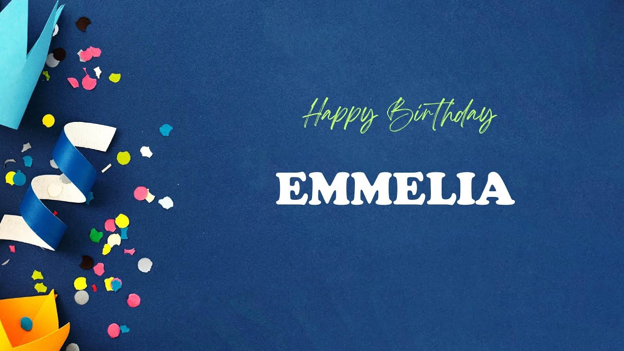 EMMELIA Happy Birthday Song – Happy Birthday EMMELIA