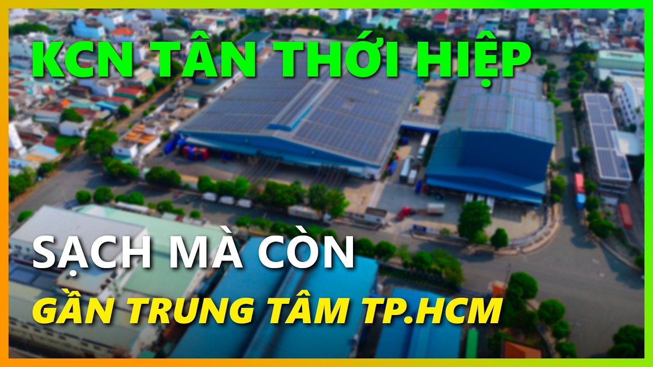 Review Khu Công Nghiệp Tân Thới Hiệp tại TP.HCM - Tan Thoi Hiep Industrial Park
