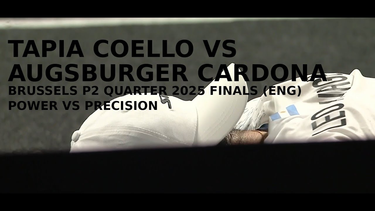 Tapia Coello vs Augsburger Cardona | Brussels P2 Quarter 2025 Finals(ENG) |Power vs Precision 🔥