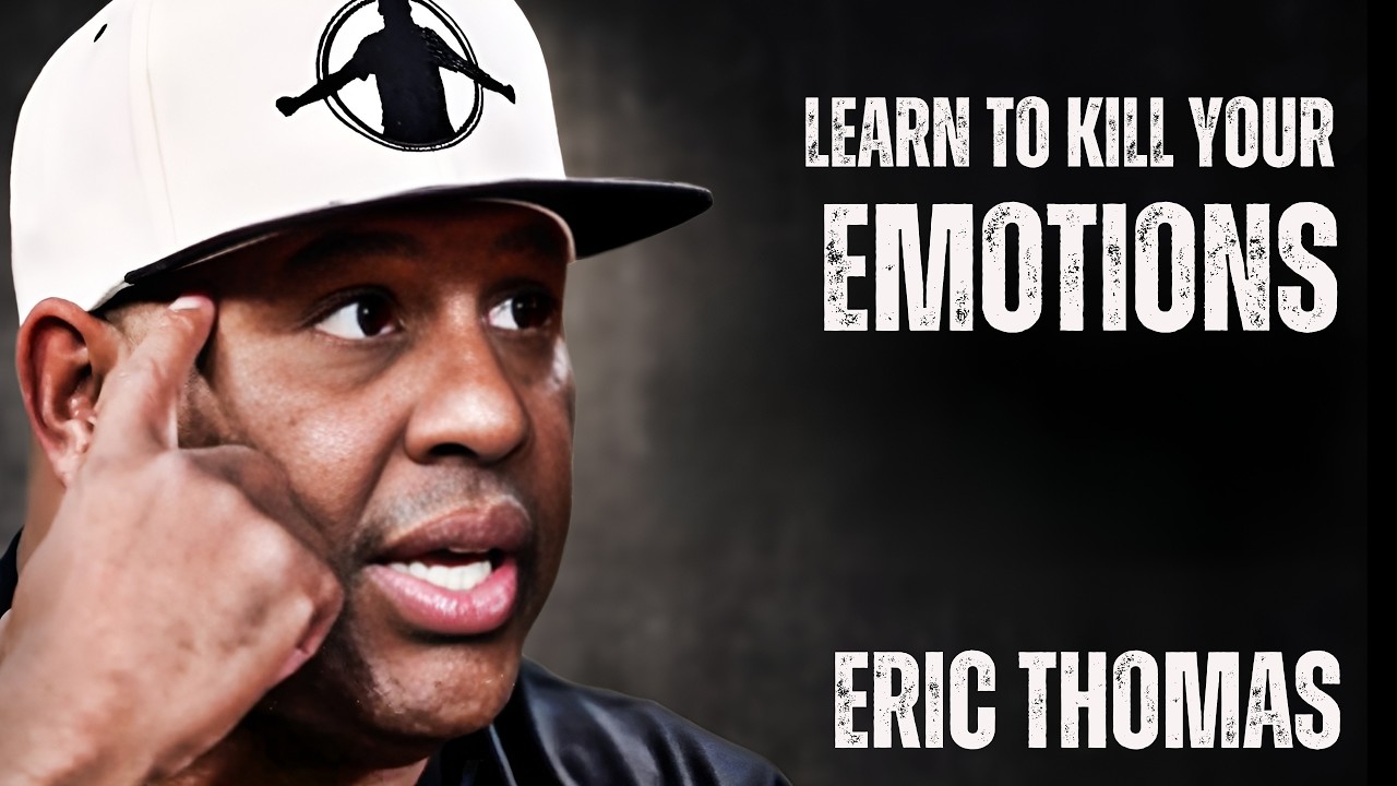 LEARN TO KILL YOUR EMOTIONS - Life Advice | Eric Thomas  Motivational Speech #motivated