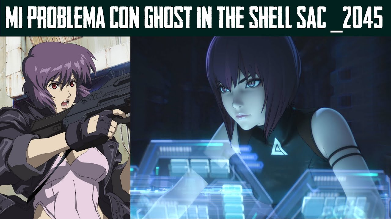 MI PROBLEMA CON GHOST IN THE SHELL STAND ALONE COMPLEX 2045 *Sebastián Deráin*