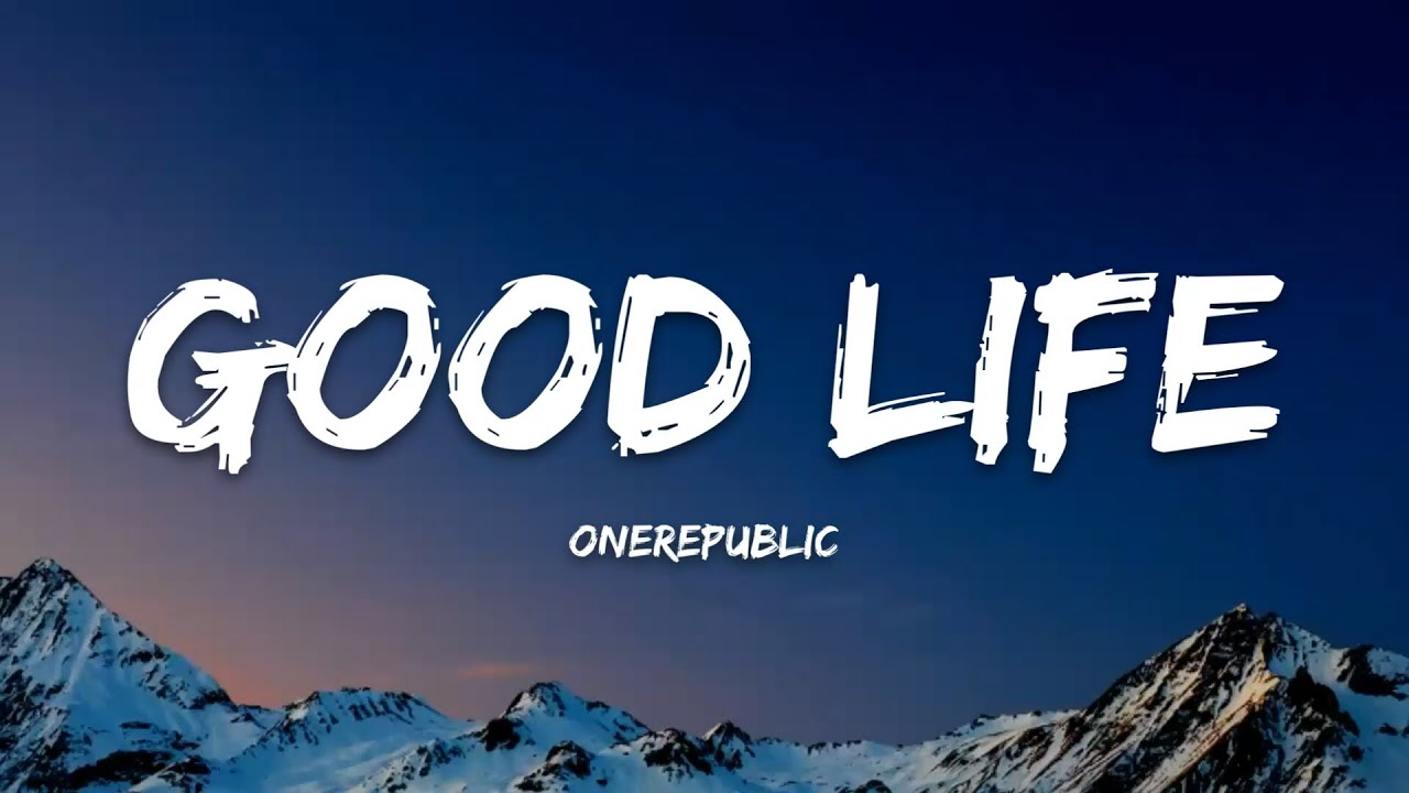 OneRepublic - Good Life (Lyrics)