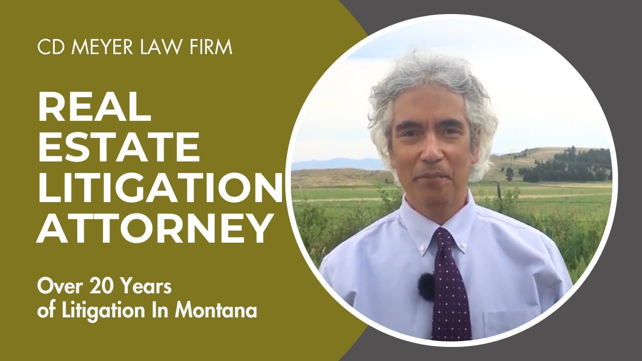 Protect your property with a Montana experienced real estate dispute attorney. CD Meyer Law Firm
