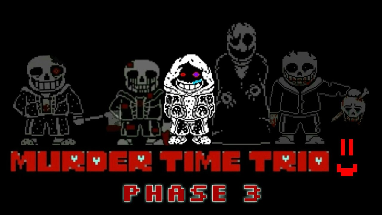 Murder time trio Phase 3