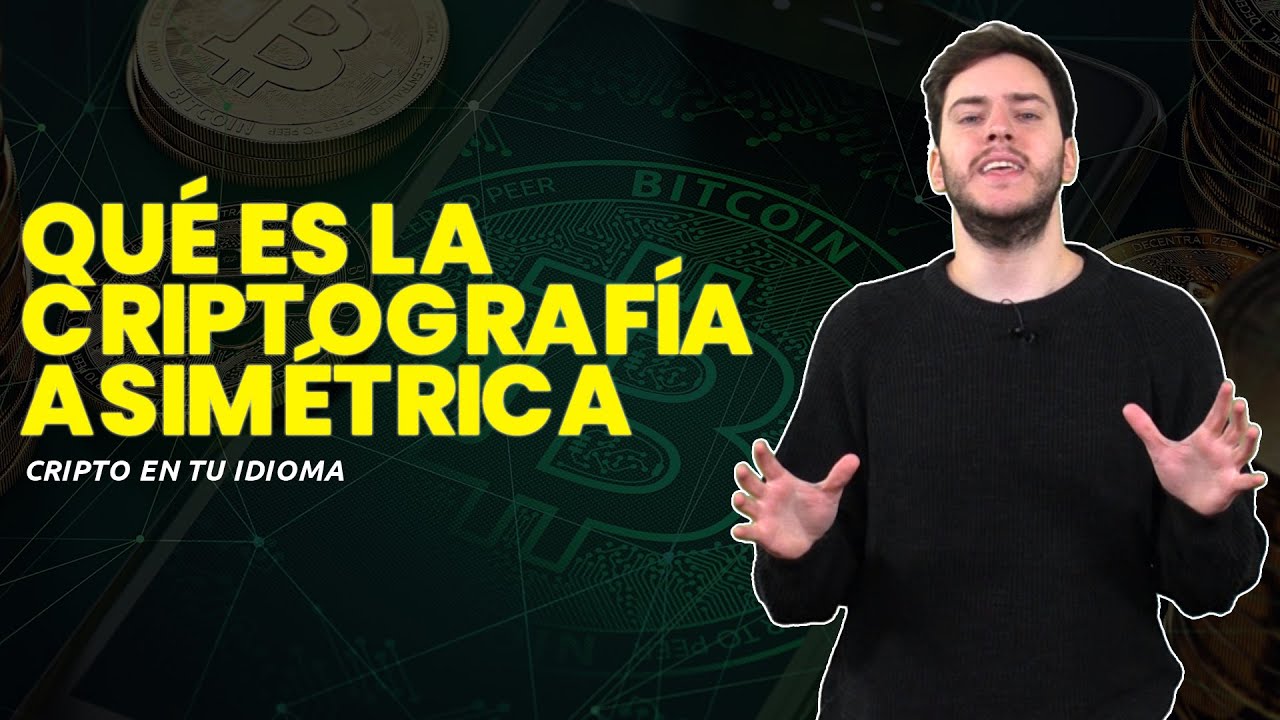 Qué es la CRIPTOGRAFÍA ASIMÉTRICA - Cripto en tu idioma - Episodio 31