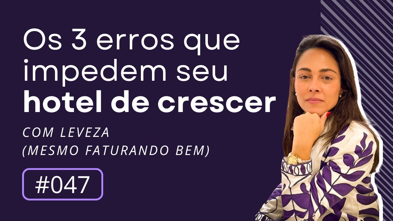 Os 3 erros que impedem o hotel de crescer com leveza (mesmo faturando bem) | Encontro semanal #047