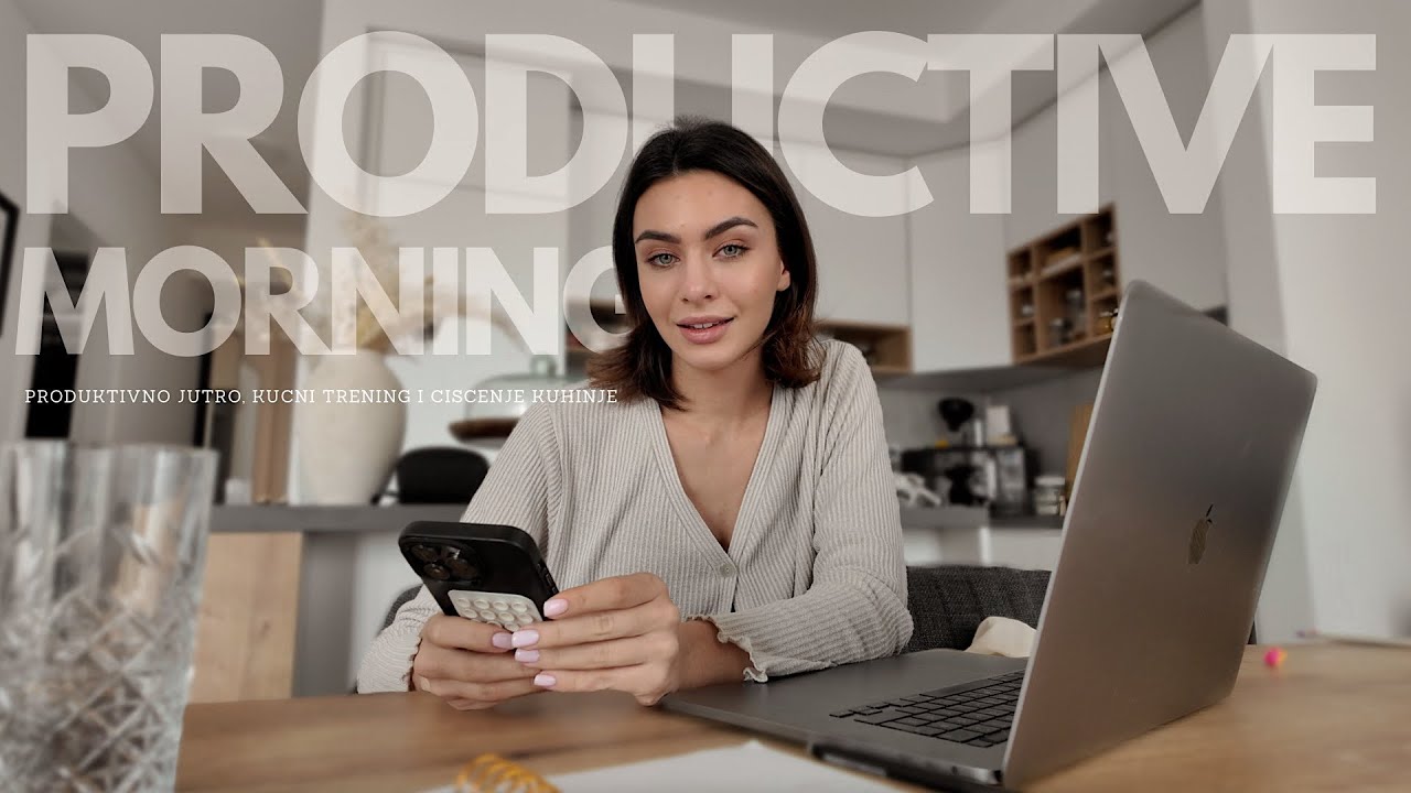 PRODUKTIVNO JUTRO SA MNOM | kućni trening, organizacija kuhinje & more!