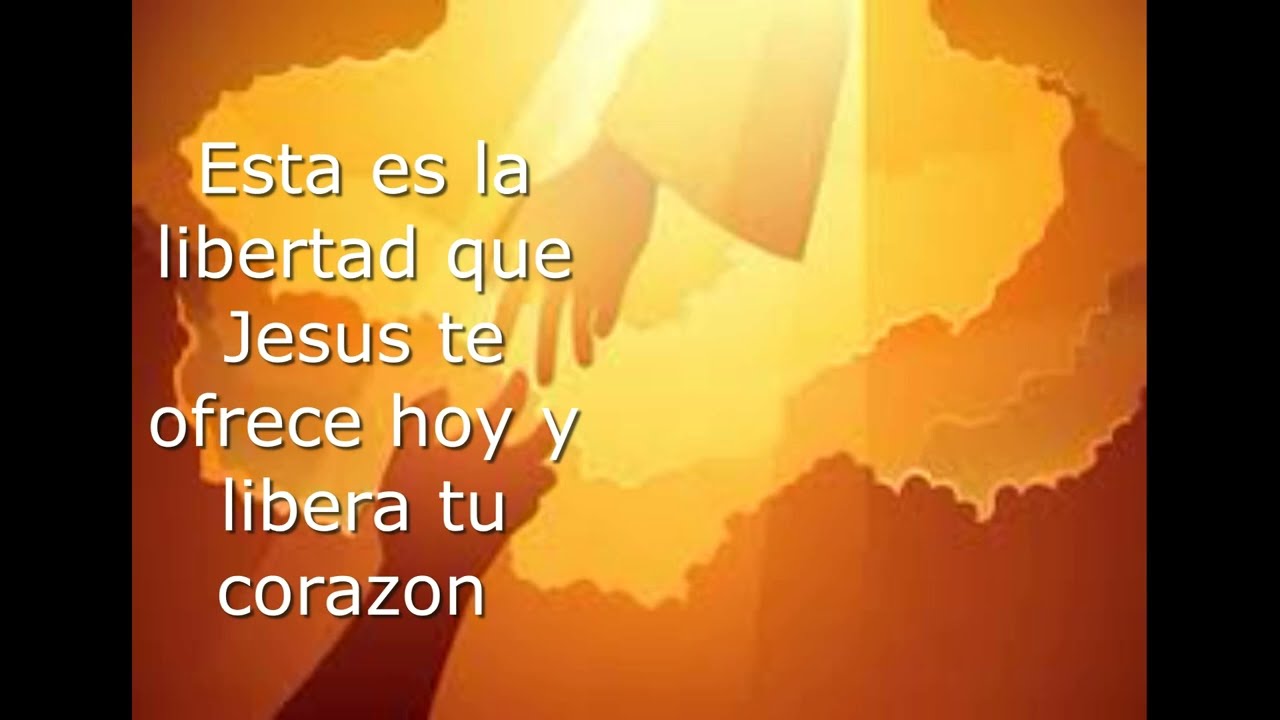 Esta es la  libertad  que  Jesús te ofrece y libera tu corazón