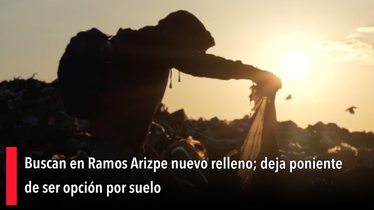 Buscan en Ramos Arizpe nuevo relleno; deja poniente de ser opción por suelo