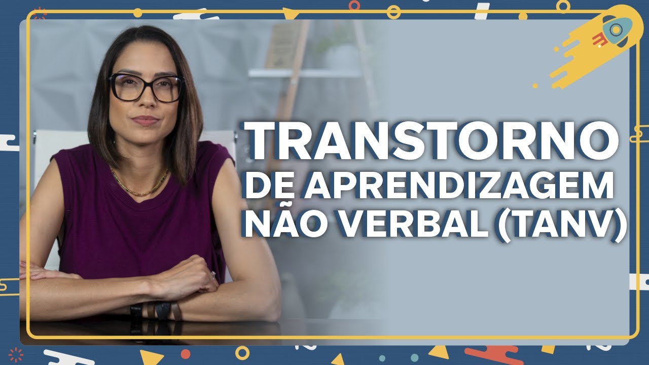 O que é o Transtorno de Aprendizagem não verbal (TANV)?