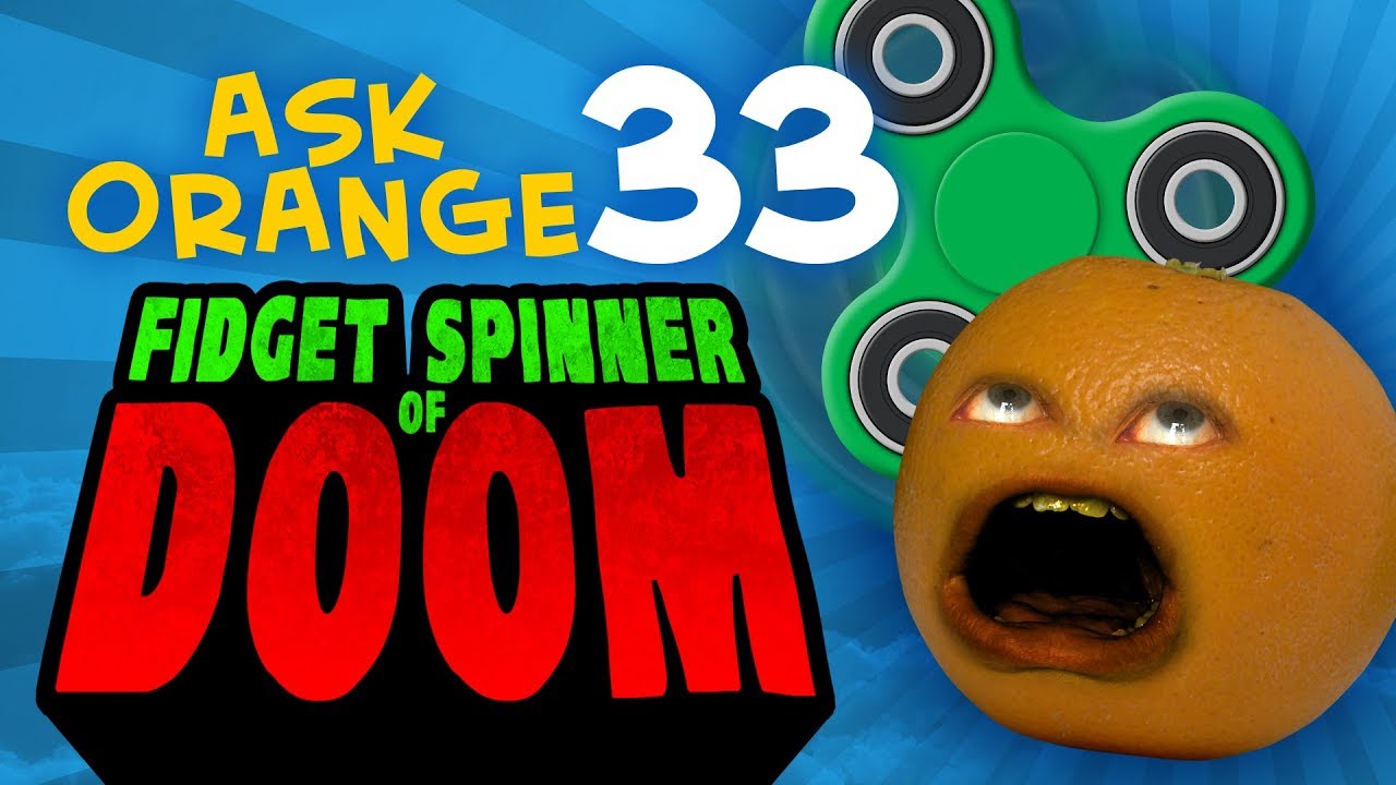 Annoying Orange - Ask Orange #33: FIDGET SPINNER OF DOOM!