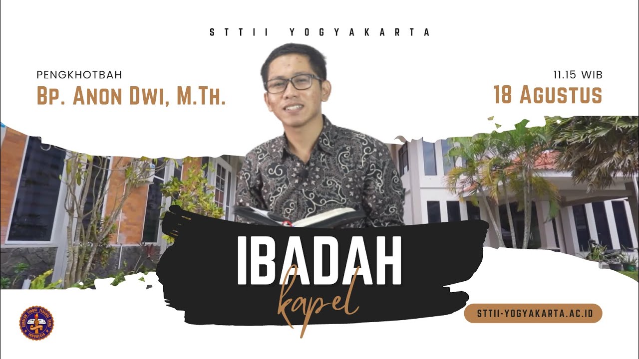 Ibadah Kapel Kamis, 18 Agustus 2022 - Bp. Anon Dwi Saputro, M.Th.