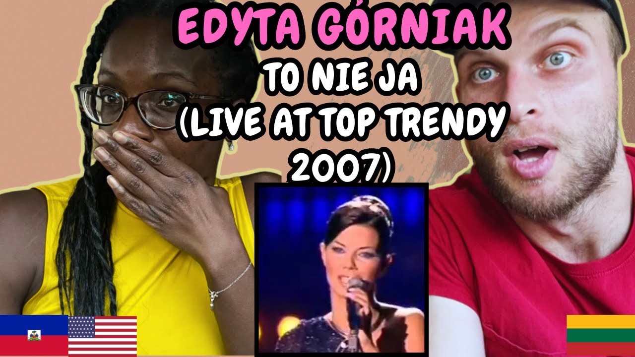 REACTION TO Edyta Górniak - To Nie Ja (Live at Top Trendy 2007) | FIRST TIME WATCHING