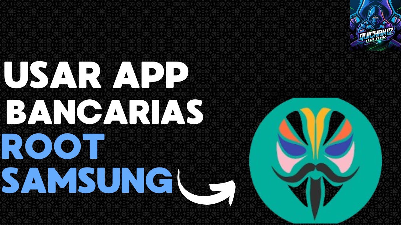 USAR APP BANCARIAS CON ROOT EN SAMSUNG O CUALQUIER MODELO BY UNLOCKQUICHAN12