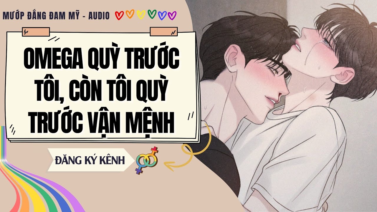 [Truyện Đam Mỹ] OMEGA QUỲ TRƯỚC TÔI, CÒN TÔI QUỲ TRƯỚC VẬN MỆNH | MƯỚP ĐẮNG ĐAM MỸ
