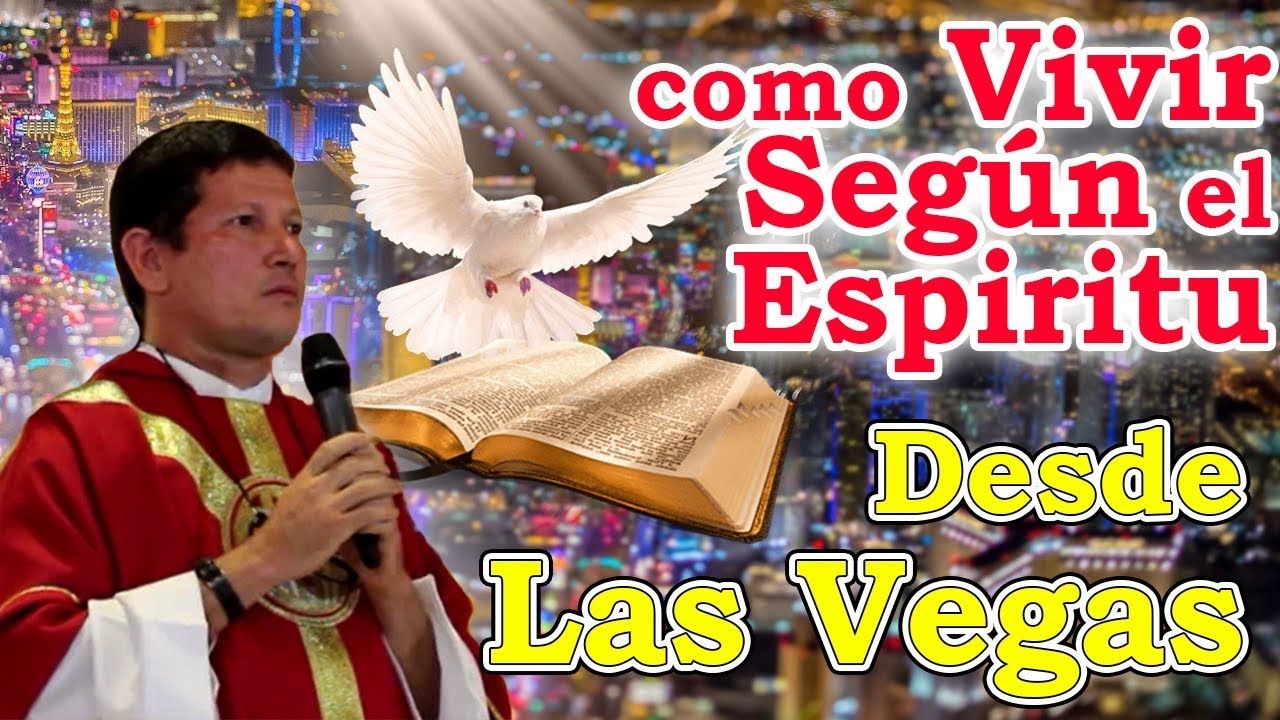 como Vivir Según el Espíritu Desde  Las Vegas - Padre Luis Toro
