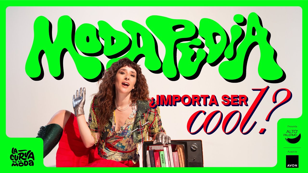 EL FACTOR COOL | MODAPEDIA SEGUNDA TEMPORADA | LA CURVA DE LA MODA