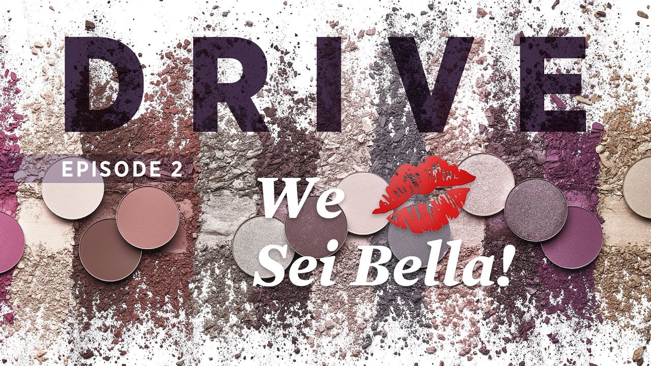 DRIVE | Episode 2: We Love Sei Bella
