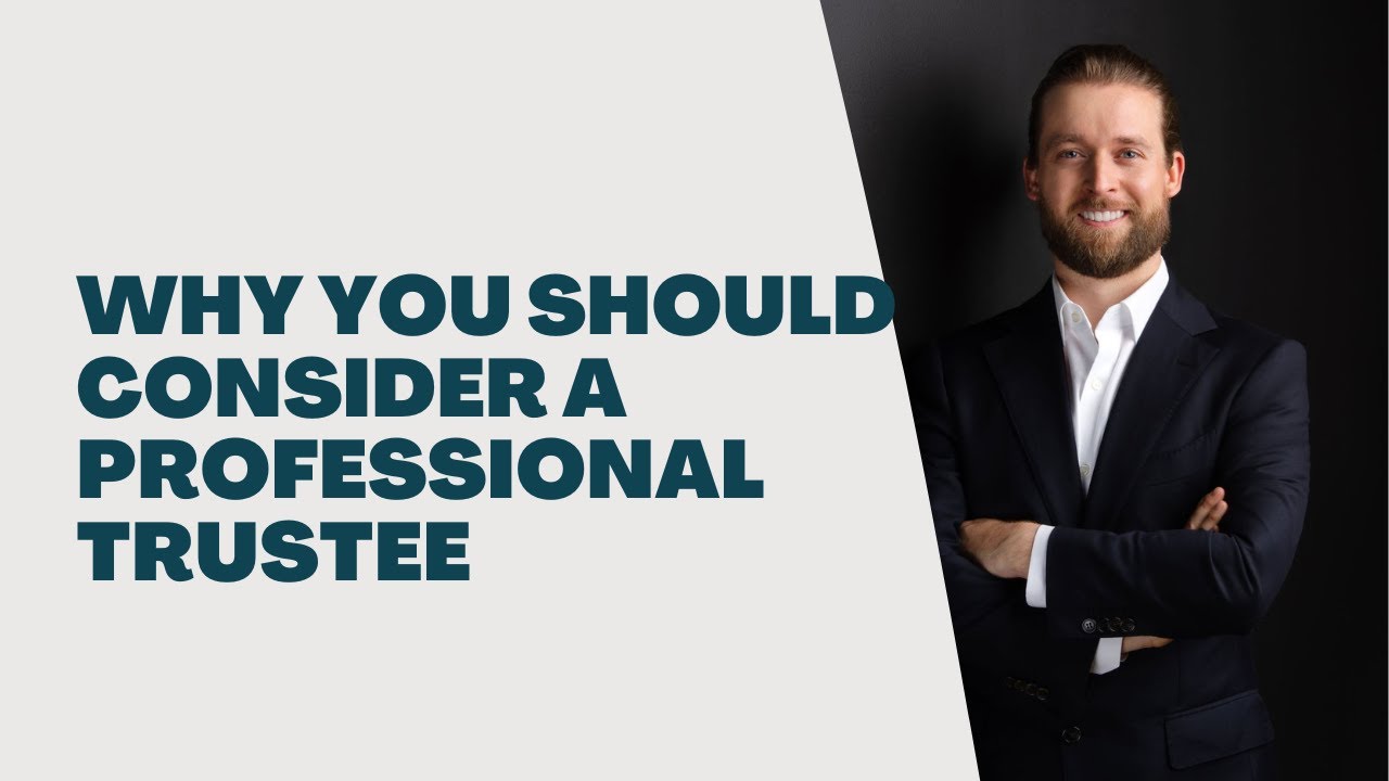 Why You Should Consider a Professional Trustee