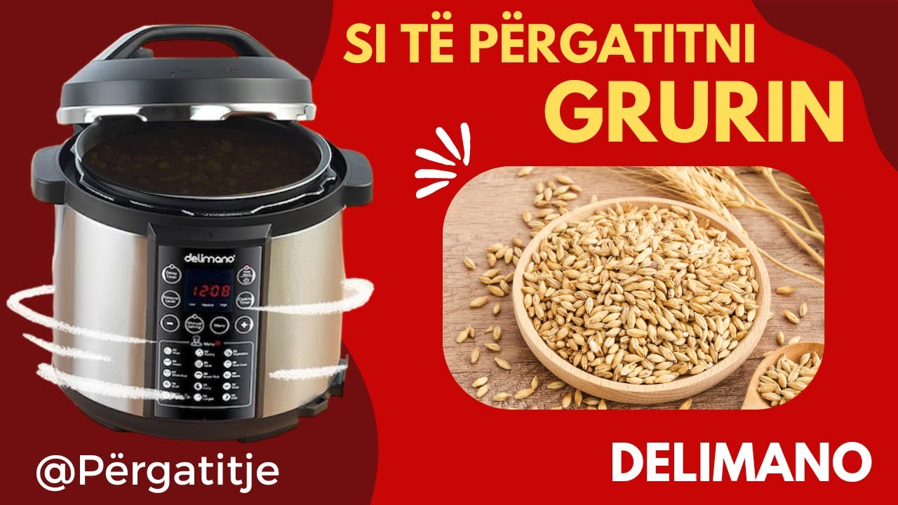 Si të përgatitni Grurë në tenxhere me presion - Delimano PRO 5.5l