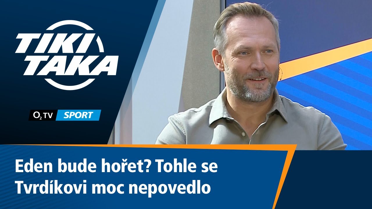TIKI-TAKA: Eden bude hořet? Tohle se Tvrdíkovi moc nepovedlo
