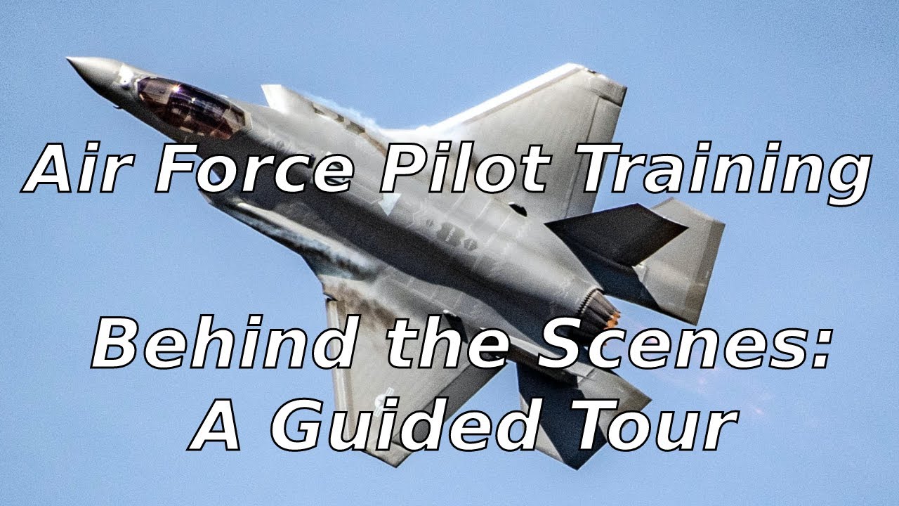 Air Force Pilot Training Behind the Scenes: A Guided Tour