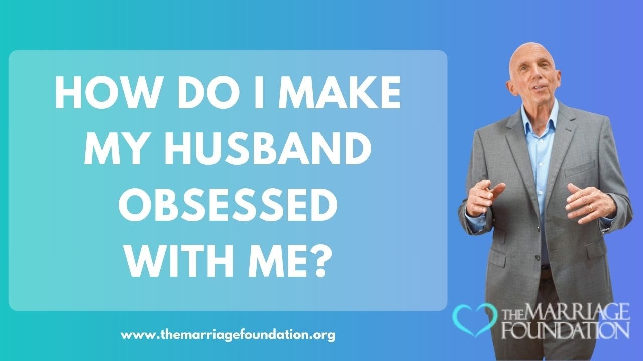 How Do I Make My Husband Obsessed with Me? | Paul Friedman