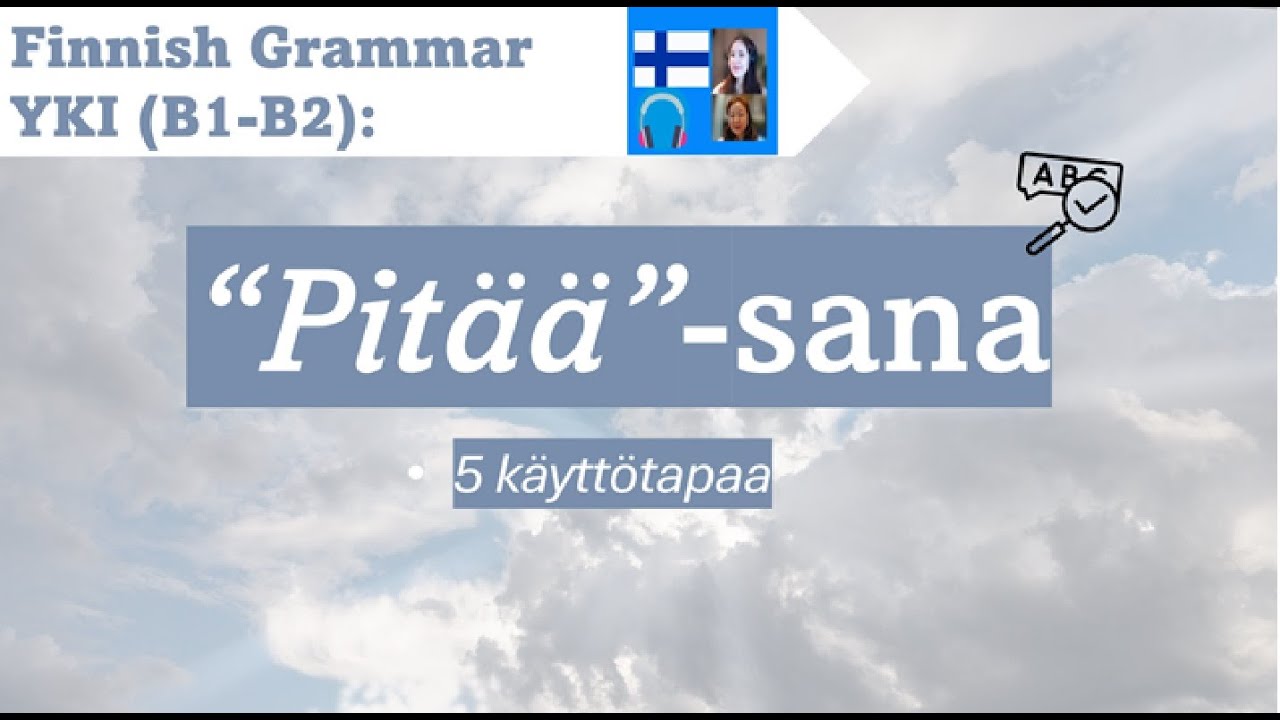 Finnish Grammar YKI B1 B2 | Pit&auml;&auml;-sana - 5 k&auml;ytt&ouml;tapaa | Get ready for YKI test B1 B2