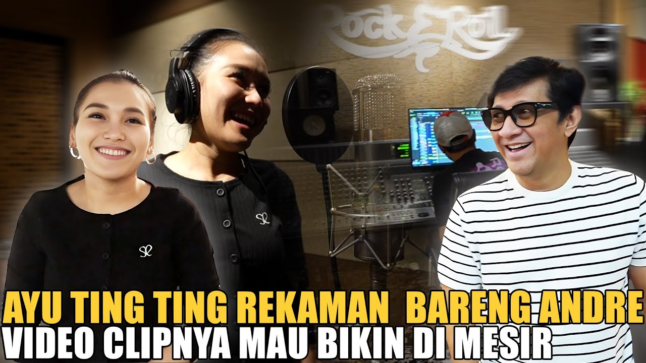 AYU TING TING REKAMAN LAGU BARU BARENG ANDRE.. BAKALAN VIRAL NIH LAWAK BANGET..