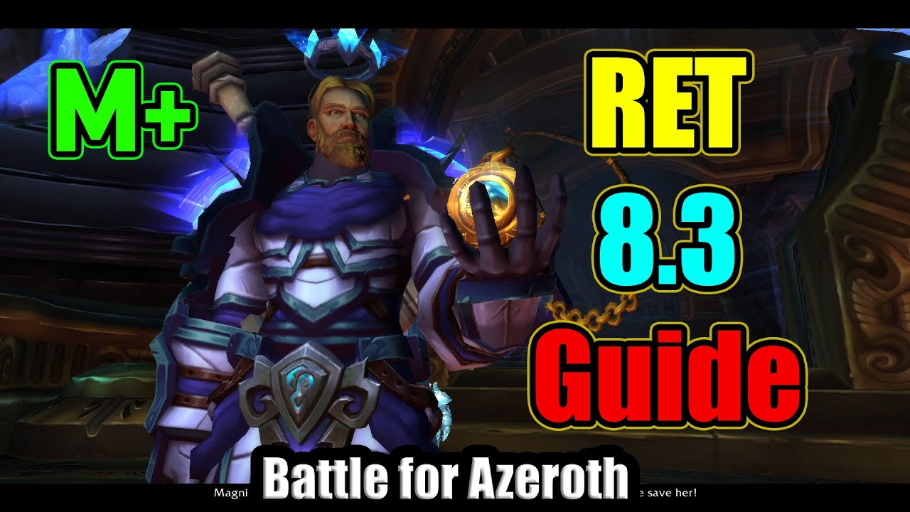 Ret Paladin 8.3 Guide for M+ & PvE