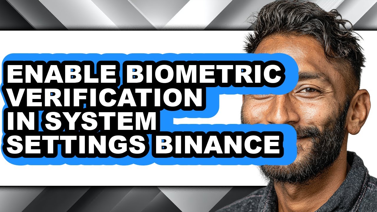 How to Enable Biometric Verification in System Settings Binance - Full Guide
