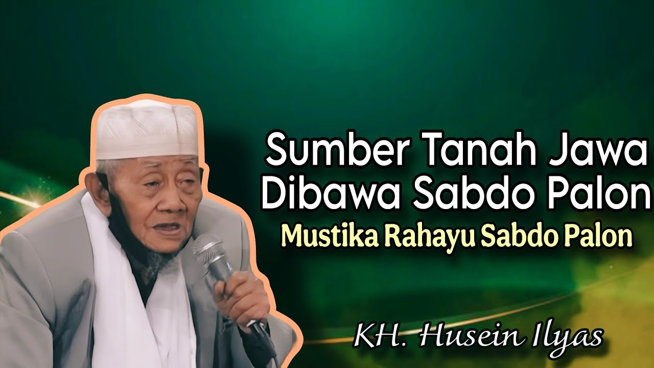 Sumber Tanah Jawa Dibawa Sabdo Palon - Ngaji KH. Husein Ilyas terbaru