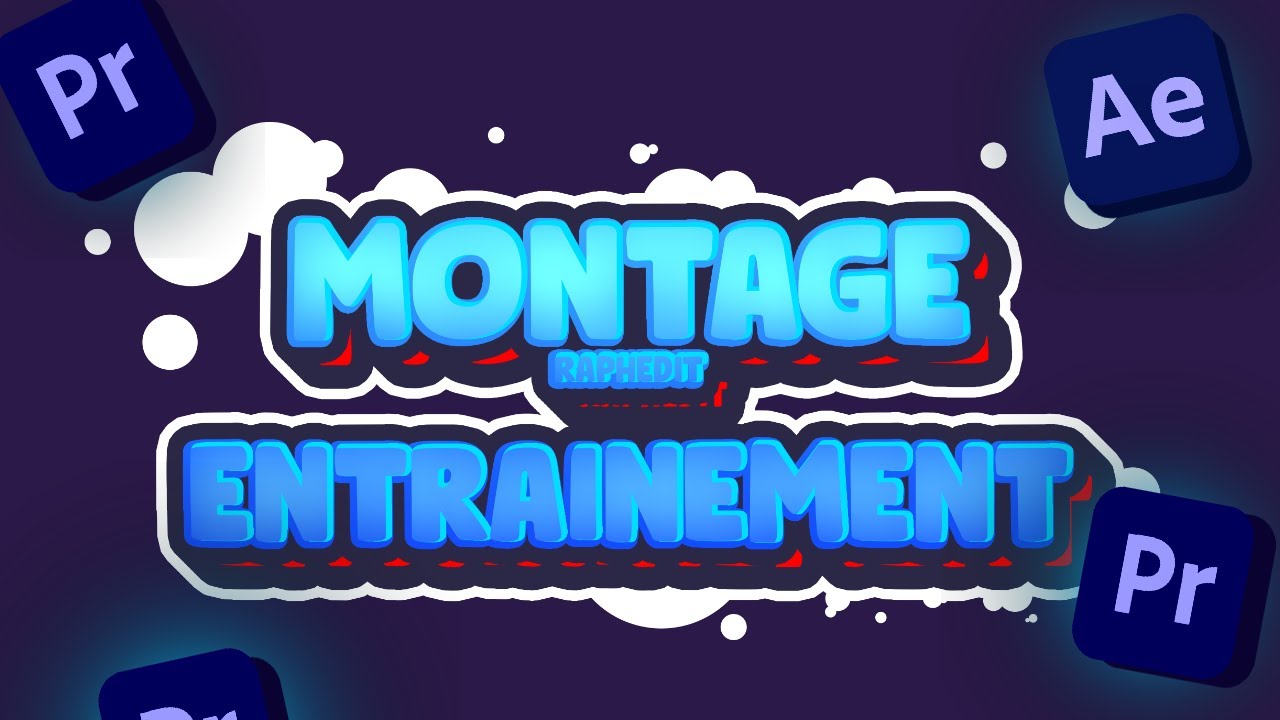 ENTRAINEMENT montage RAPHEDIT !!!V3
