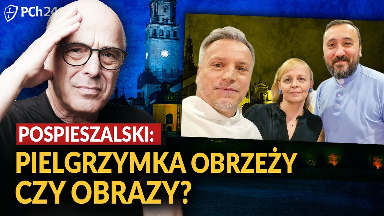 POSPIESZALSKI OBURZONY: PIELGRZYMKA OBRZEŻY CZY OBRAZY?