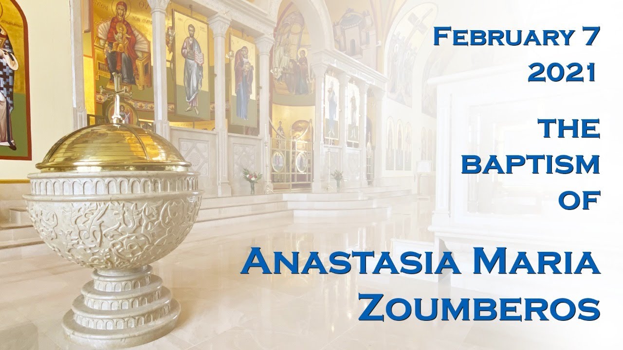 2021-02-07 LIVE Greek Orthodox Baptism: Anastasia Maria Zoumberos (11:30 AM)