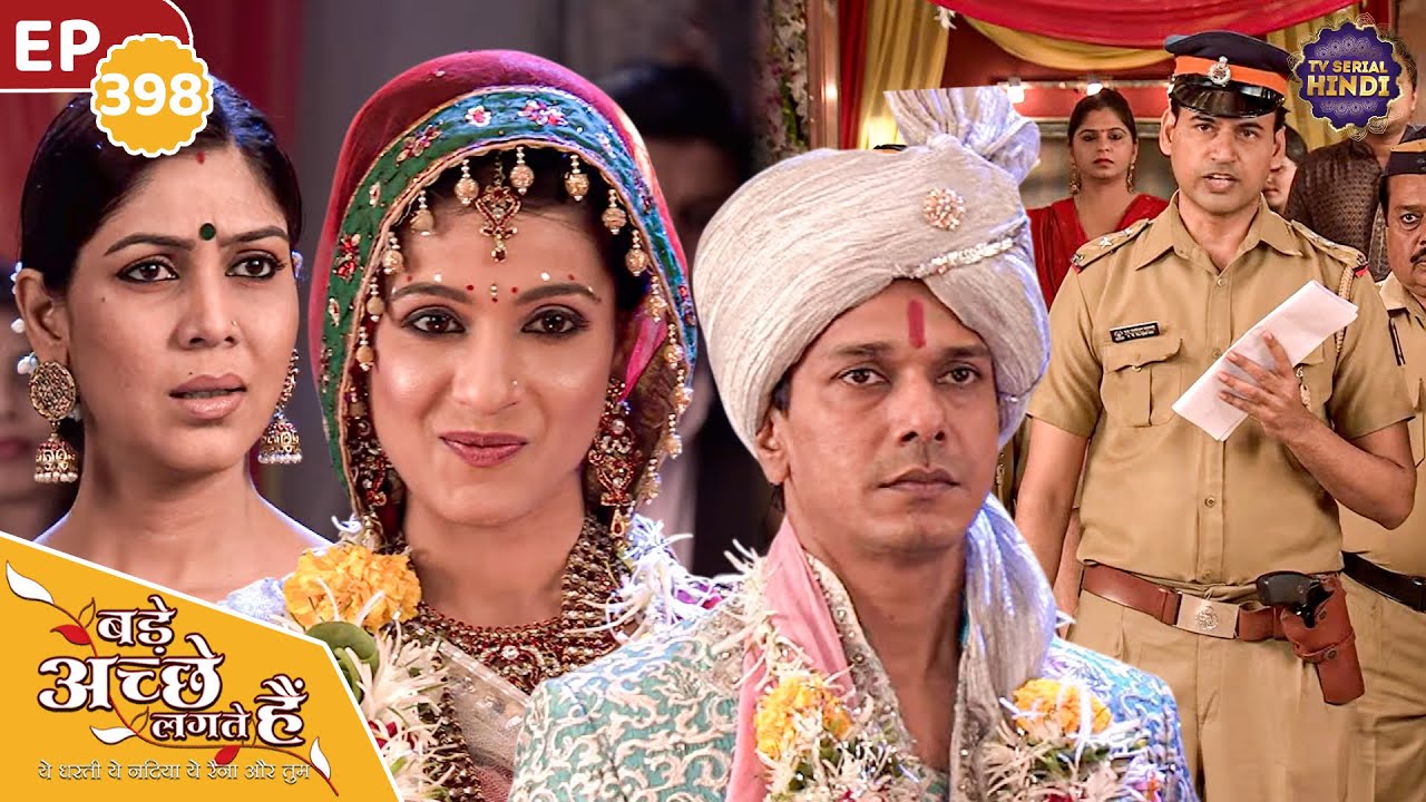 Why did Ayesha arrest Sid at her own wedding? | Ep 398 | Bade Achhe Lagte Hain | TV Serial Hindi