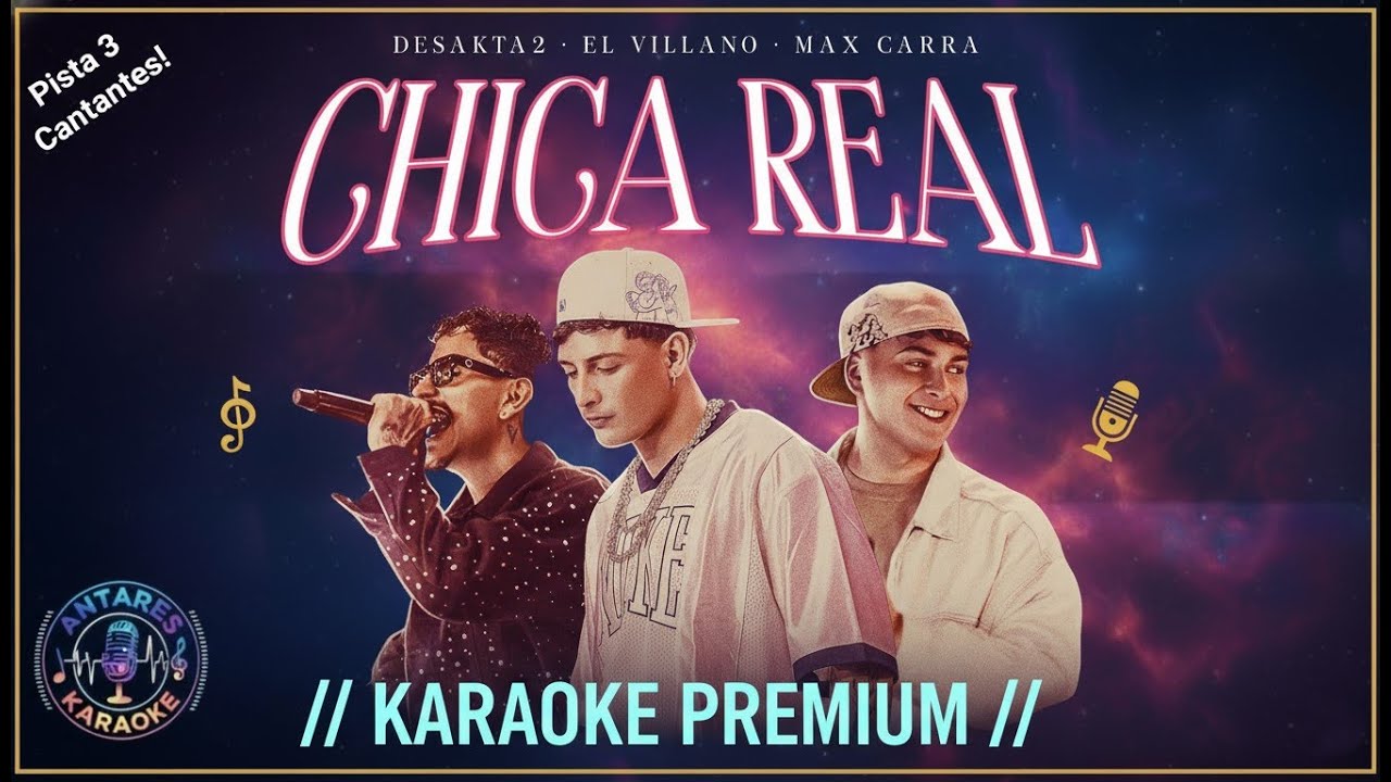 Chica Real - DesaKTa2, El Villano, Max Carra || KARAOKE con Letra CALIDAD HD / Para 3 Cantantes