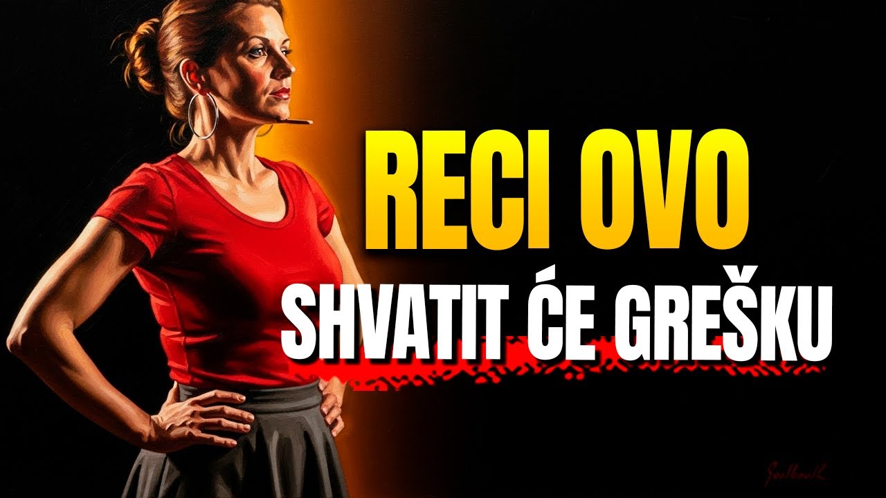 Što reći da shvati da je pogriješio kad te pustio da odeš?