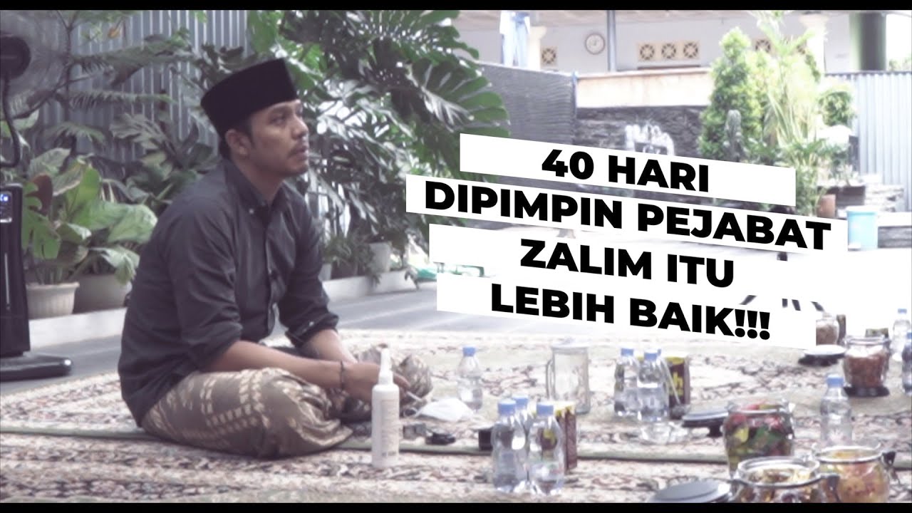 Gus Kautsar: 40 Hari Dipimpin Pejabat Zalim itu Lebih Baik!