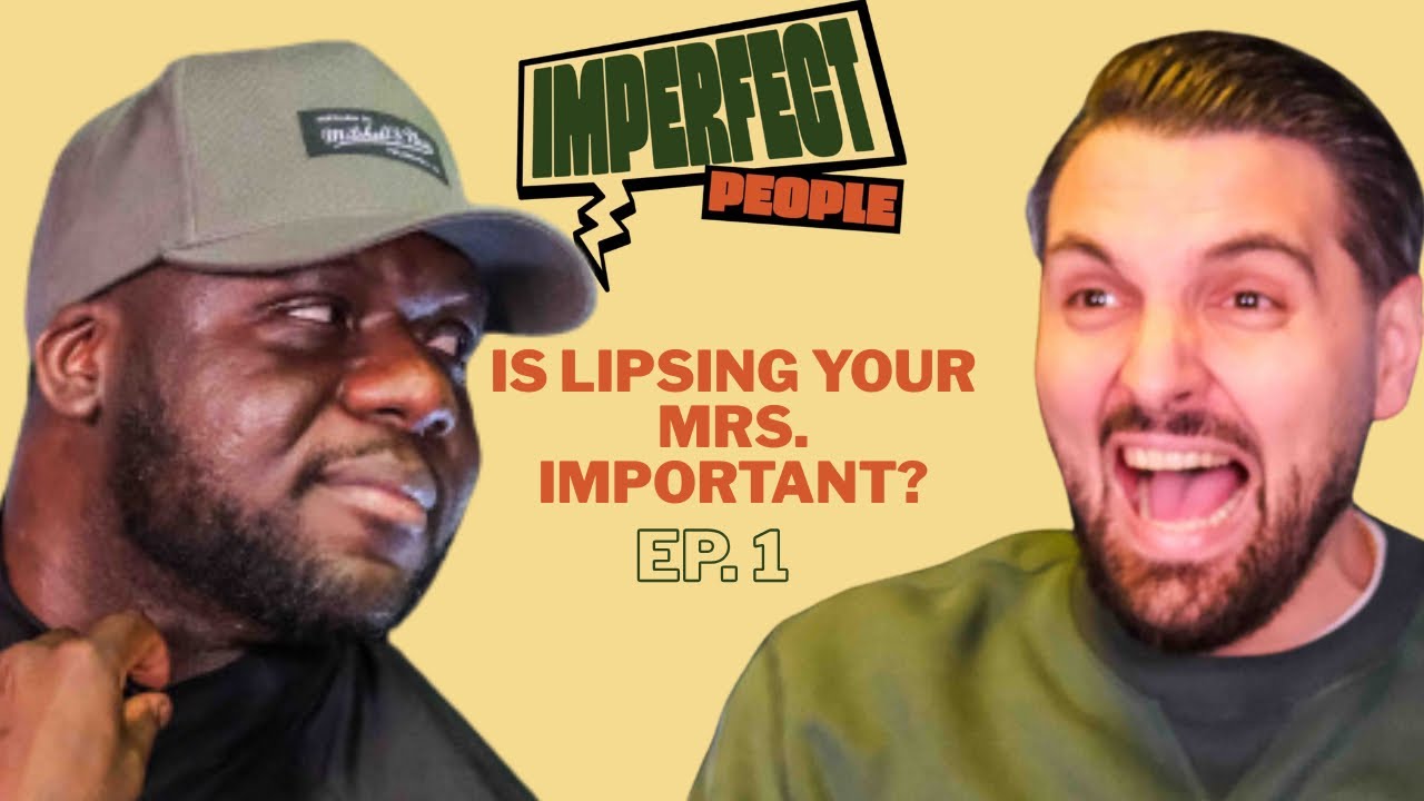 Is Lipsing Your Missus Important | Ep.1