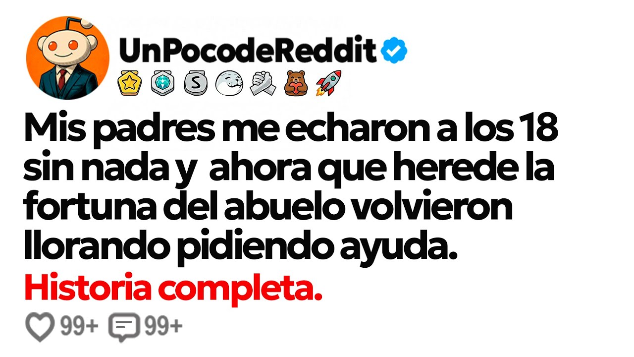 Mis Padres me ECHARON a la Calle. HEREDÉ la Fortuna del Abuelo y ahora VIVEN en...