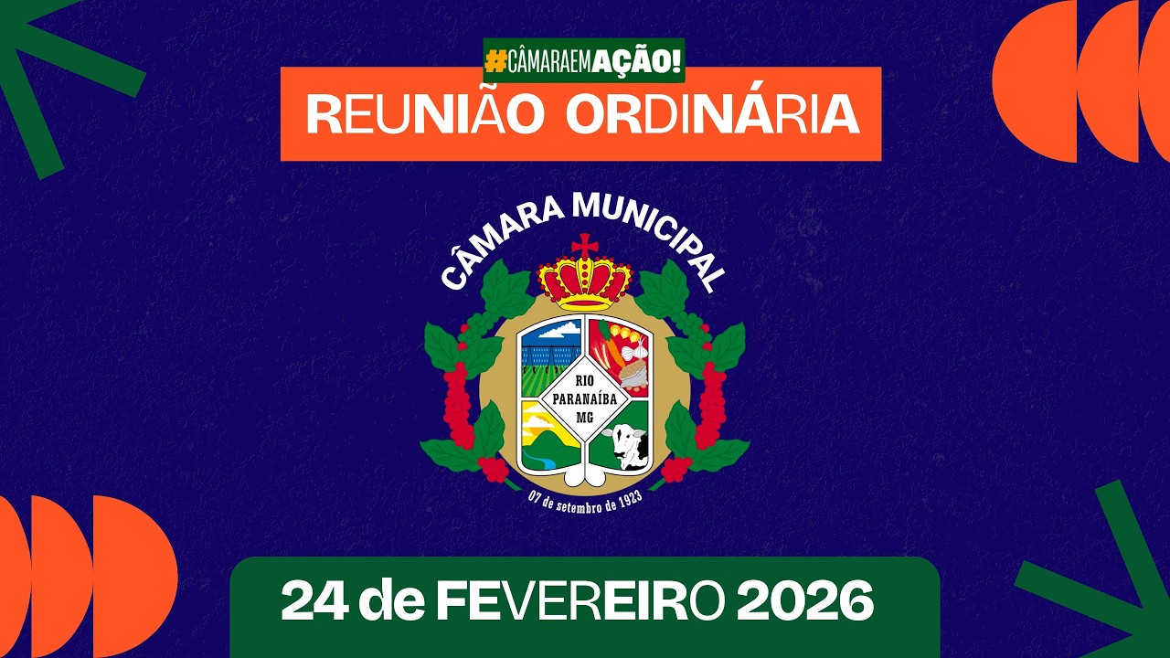 Reunião Ordinária da Câmara Municipal de Rio Paranaíba - 24.02.2026