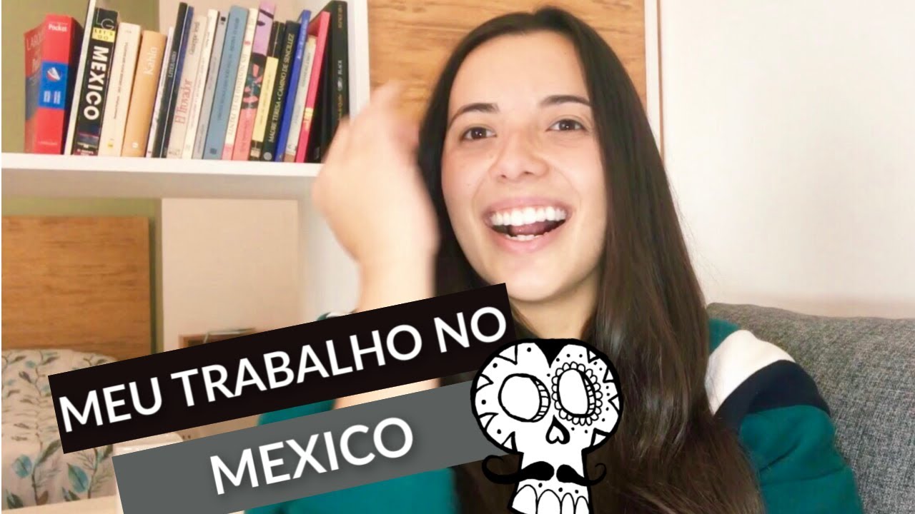 MEU TRABALHO NO MÉXICO - vida de expatriada