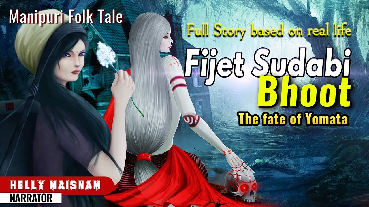Fijet Sudabi Bhoot Full Story  || Manipuri famous folk tale || Helly Maisnam