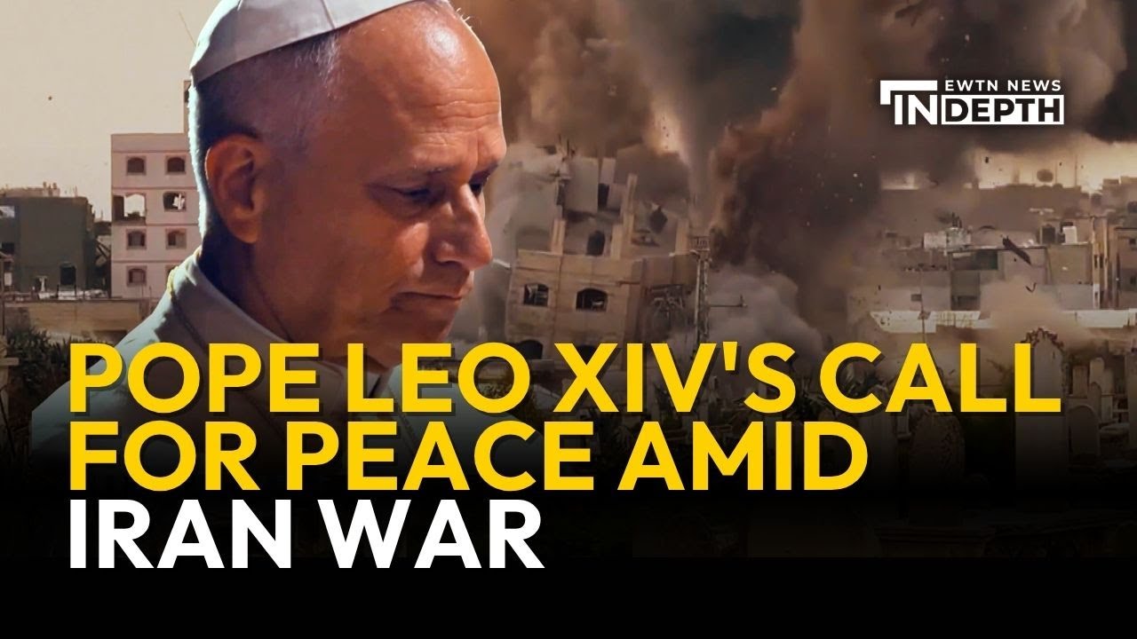 Pope Leo XIV's Diplomatic Approach to Iran War | EWTN News In Depth