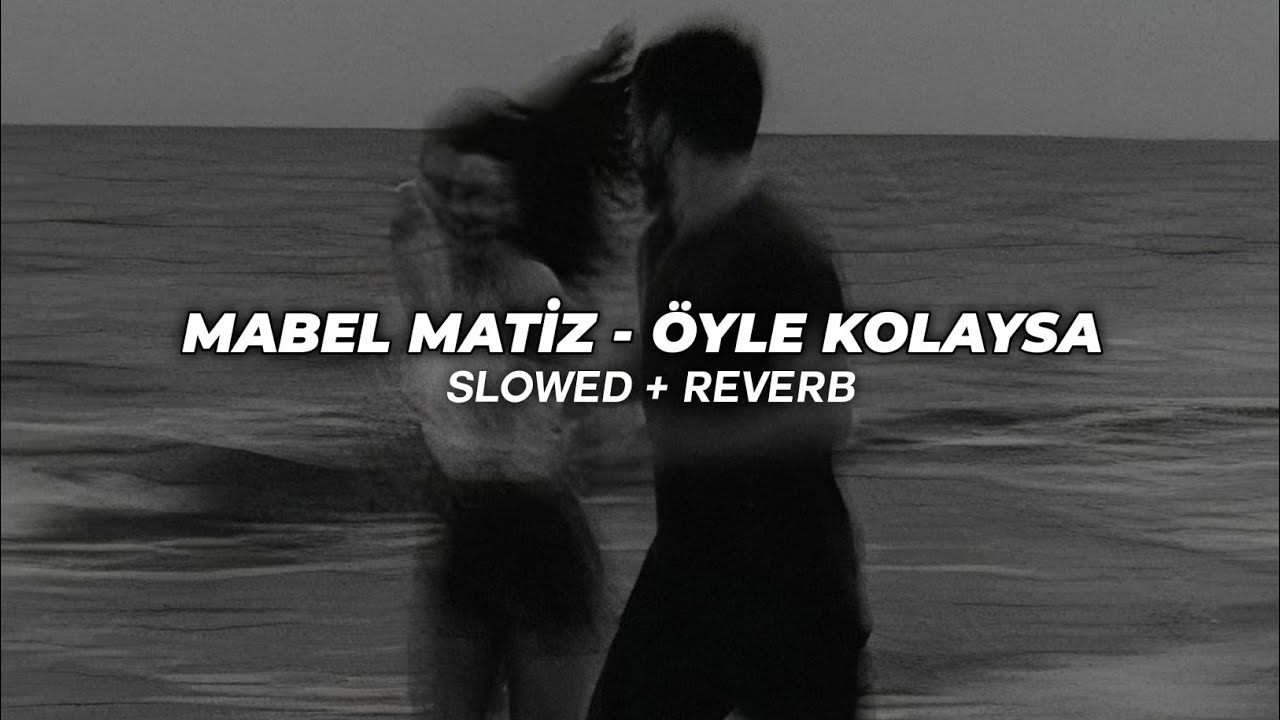Mabel Matiz - Öyle Kolaysa (Slowed + Reverb)