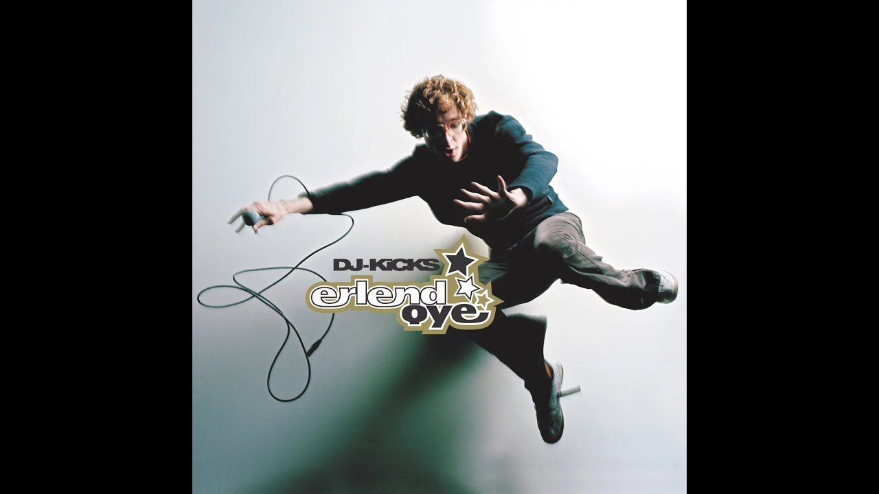 DJ-Kicks: Erlend &Oslash;ye (2004) [full album seamless mix]