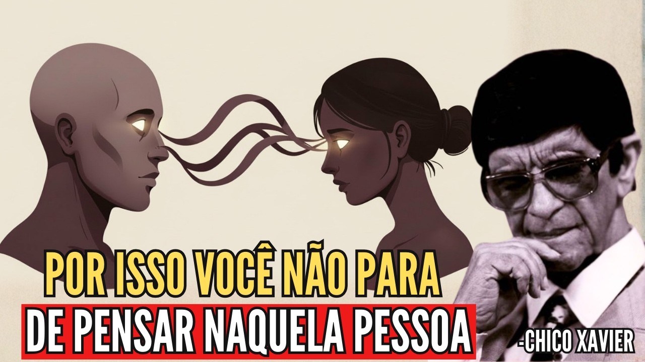 O Significado Espiritual de Pensar Constantemente em Algu&eacute;m | Chico Xavier